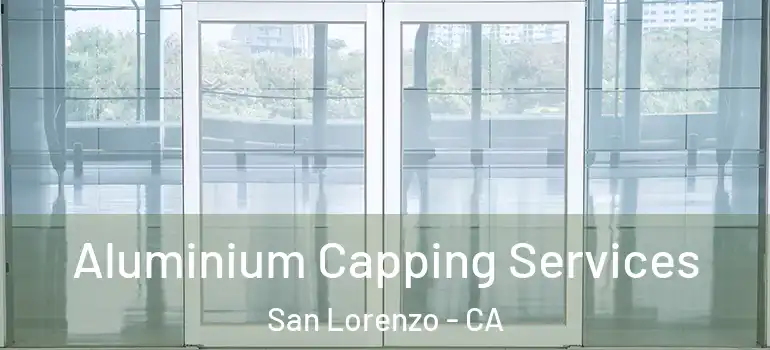  Aluminium Capping Services San Lorenzo - CA