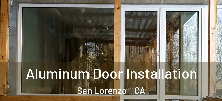  Aluminum Door Installation San Lorenzo - CA