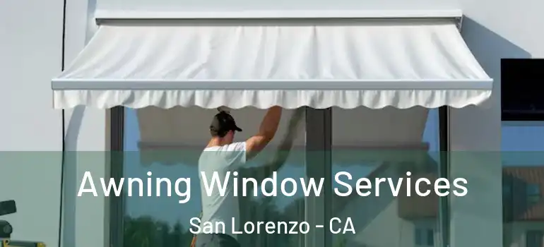  Awning Window Services San Lorenzo - CA
