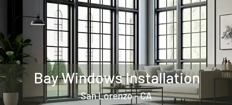  Bay Windows Installation San Lorenzo - CA