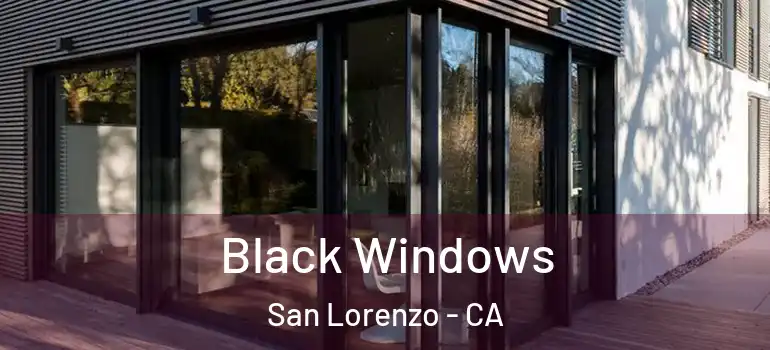  Black Windows San Lorenzo - CA