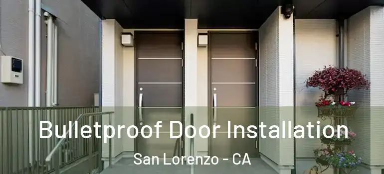  Bulletproof Door Installation San Lorenzo - CA