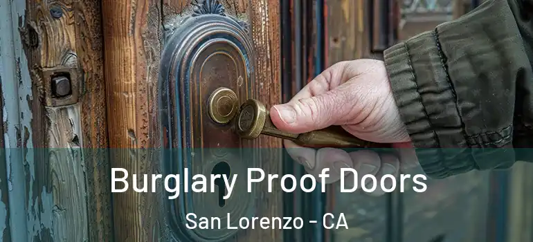  Burglary Proof Doors San Lorenzo - CA