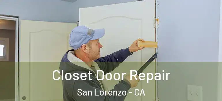  Closet Door Repair San Lorenzo - CA