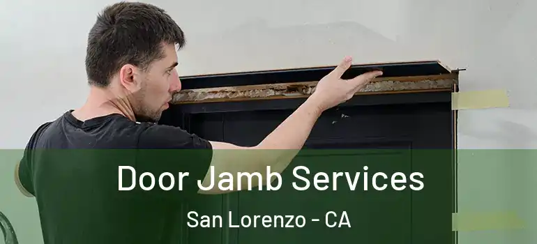  Door Jamb Services San Lorenzo - CA