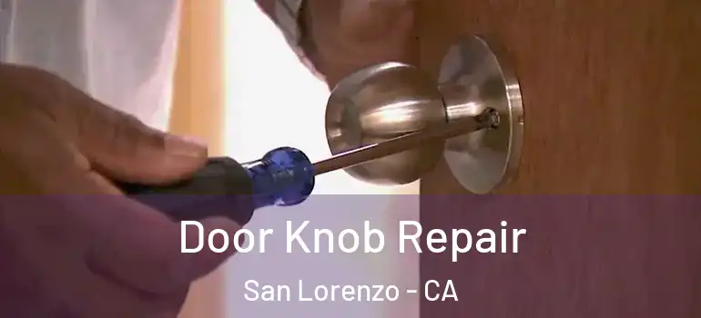  Door Knob Repair San Lorenzo - CA