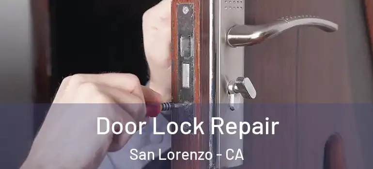  Door Lock Repair San Lorenzo - CA
