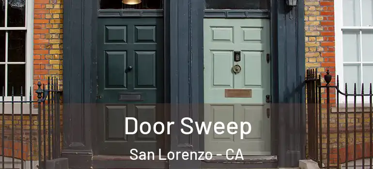  Door Sweep San Lorenzo - CA