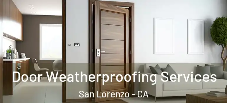  Door Weatherproofing Services San Lorenzo - CA