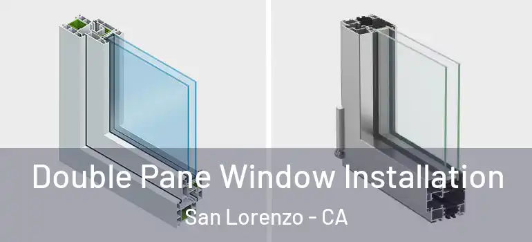  Double Pane Window Installation San Lorenzo - CA