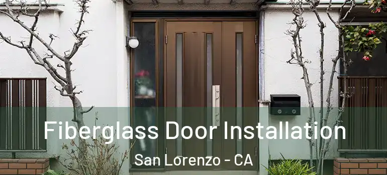  Fiberglass Door Installation San Lorenzo - CA