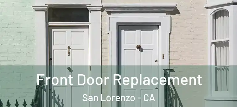  Front Door Replacement San Lorenzo - CA