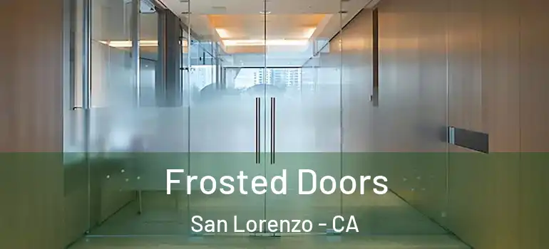  Frosted Doors San Lorenzo - CA