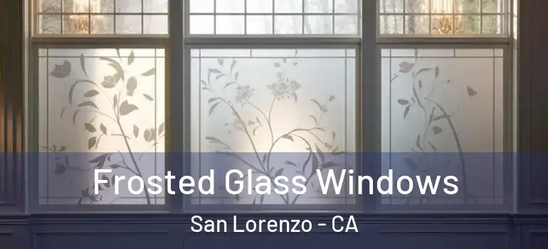  Frosted Glass Windows San Lorenzo - CA