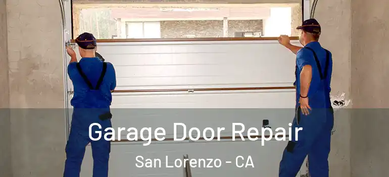  Garage Door Repair San Lorenzo - CA