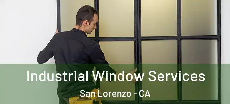  Industrial Window Services San Lorenzo - CA