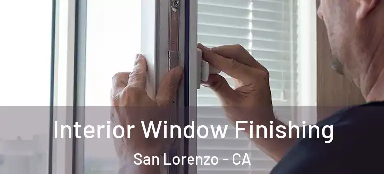  Interior Window Finishing San Lorenzo - CA