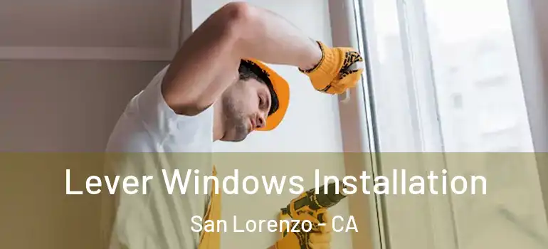  Lever Windows Installation San Lorenzo - CA