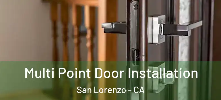  Multi Point Door Installation San Lorenzo - CA