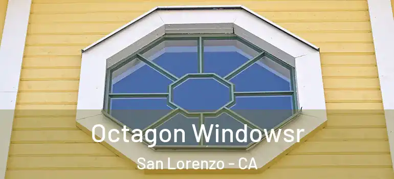  Octagon Windowsr San Lorenzo - CA
