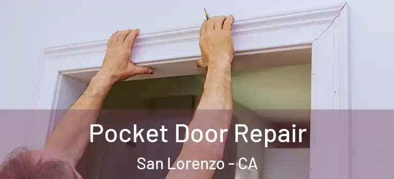  Pocket Door Repair San Lorenzo - CA
