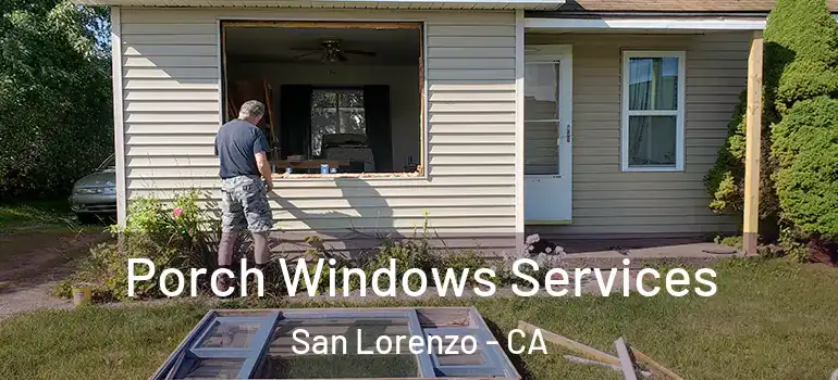  Porch Windows Services San Lorenzo - CA