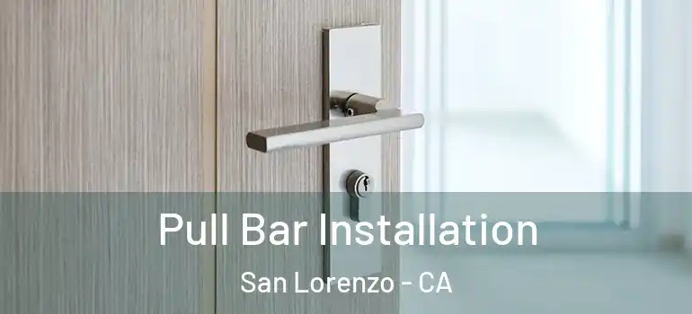  Pull Bar Installation San Lorenzo - CA