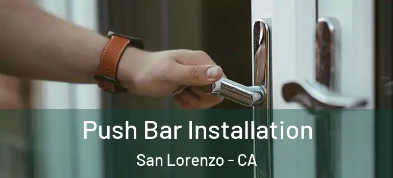  Push Bar Installation San Lorenzo - CA