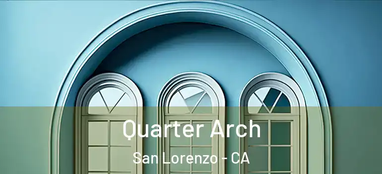  Quarter Arch San Lorenzo - CA