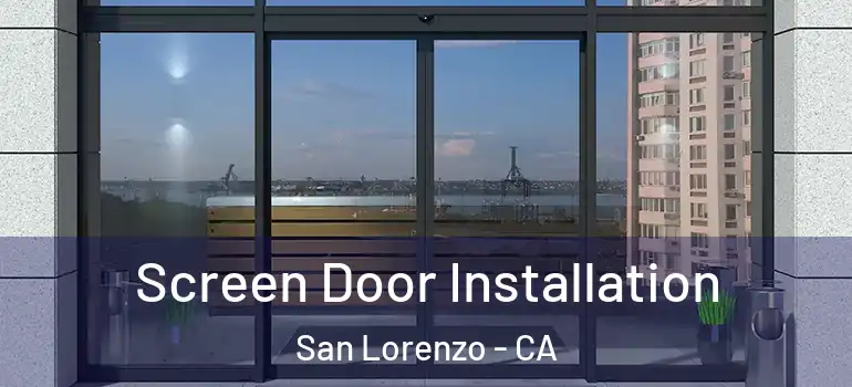  Screen Door Installation San Lorenzo - CA