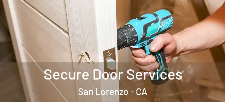  Secure Door Services San Lorenzo - CA
