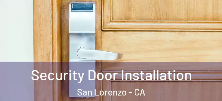  Security Door Installation San Lorenzo - CA