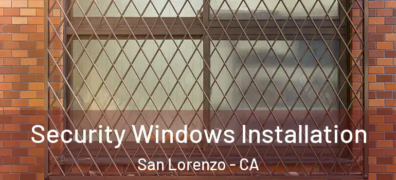  Security Windows Installation San Lorenzo - CA