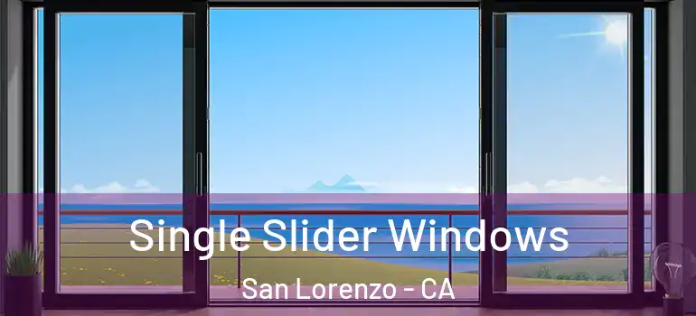  Single Slider Windows San Lorenzo - CA
