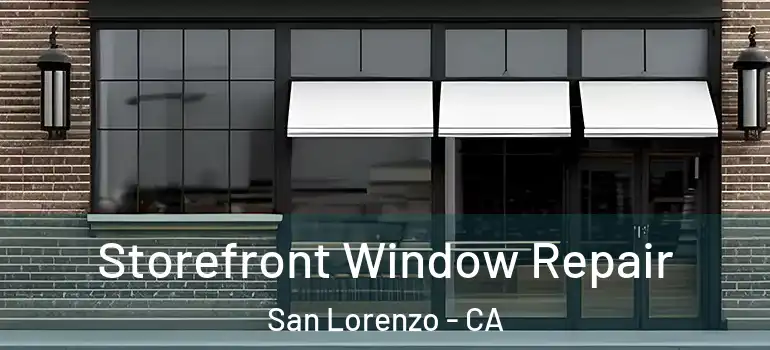  Storefront Window Repair San Lorenzo - CA