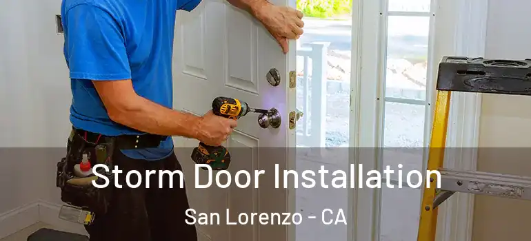  Storm Door Installation San Lorenzo - CA
