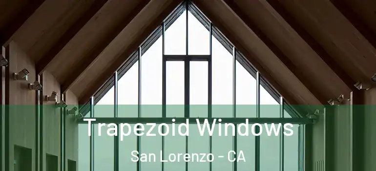  Trapezoid Windows San Lorenzo - CA