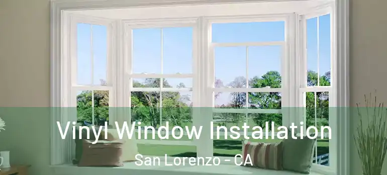  Vinyl Window Installation San Lorenzo - CA