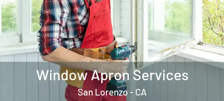  Window Apron Services San Lorenzo - CA