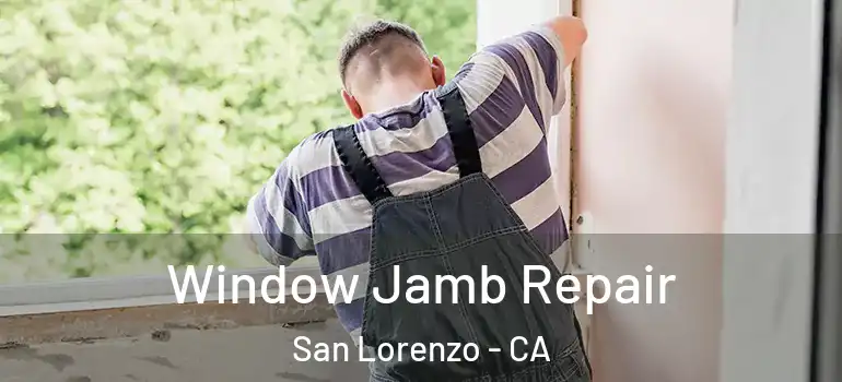  Window Jamb Repair San Lorenzo - CA